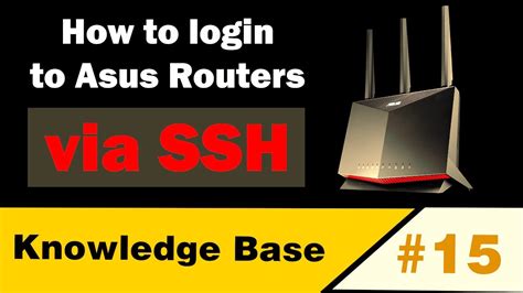 How To Use Ssh For Asus Wireless Routers Kb Ep15 Youtube