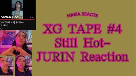 XG TAPE STILL HOT JURIN Reaction Maria Reacts YouTube