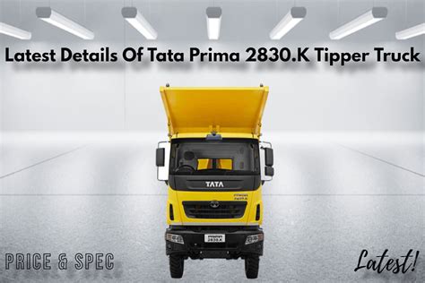 Full Details Of Tata Prima K Tipper Truck Price Included