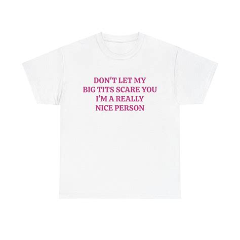 Don T Let My Big Tits Scare You I M A Really Nice Person Graphic Unisex Heavy Cotton Tee Etsy