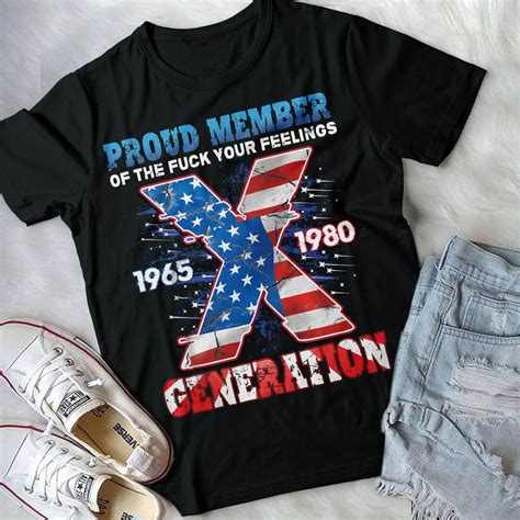 Funny X Generation Shirt Proud Member Of The Fuck Your Feelings X Generation US Flag Th Of