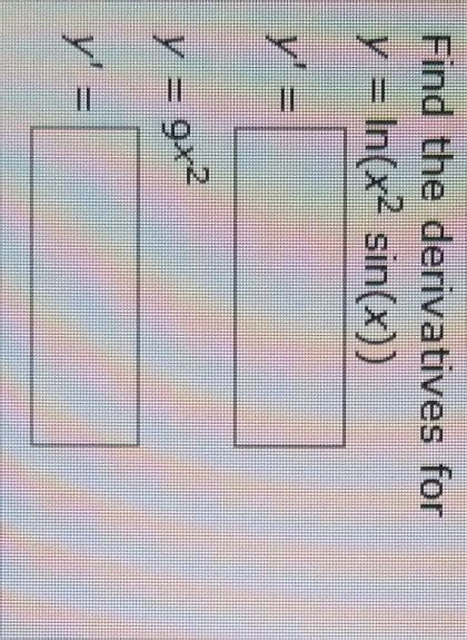 Solved Find The Derivatives For Y Ln X2 Sin X Y 9x2