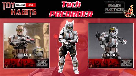 Tech Star Wars The Bad Batch Hot Toys Preorder Toy Habits