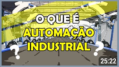 O Que é Automação Industrial Youtube