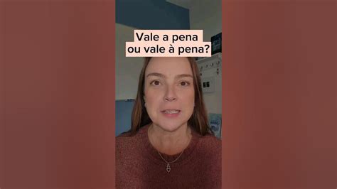 Valer A Pena Tem Crase - Vale a pena ou vale à pena? #valeapenaoudapena #crase - YouTube