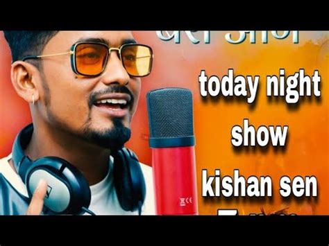 Highlight 0 00 3 54 From Kishan Sen Is Coming Today Night Show YouTube