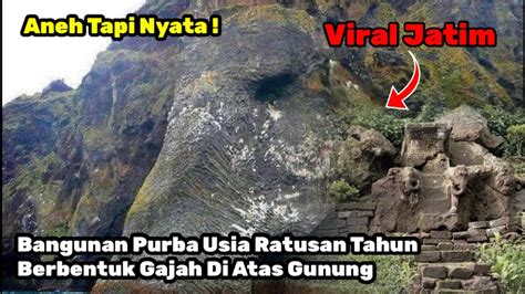 Gempar Bangunan Purba Usia Ratusan Tahun Berbentuk Gajah Bertapa