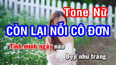 Karaoke Còn Lại Nỗi Cô Đơn Tone Nữ Nhan KTV YouTube