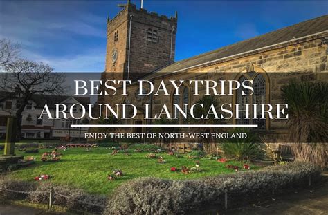5 Best Days Out In Lancashire For Everyone To Enjoy