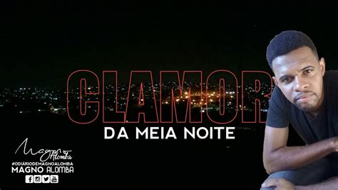 Clamor Da Meia Noite Quarta Feira 27 De Maio 2020 Magno Alomba