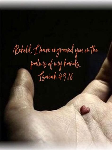 Isaiah Behold I Have Engraved You On The Palms Of My Hands Your