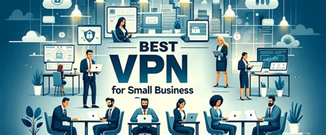 6 Best Small Business Vpn 2024