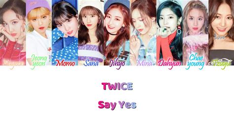 Twice 트와이스 Say Yes Han Rom Eng Color Coded Lyrics Youtube