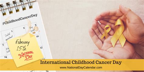 INTERNATIONAL CHILDHOOD CANCER DAY - February 15 - National Day Calendar