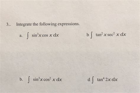 Solved Integrate The Following Expressions A Sinx Cos Chegg