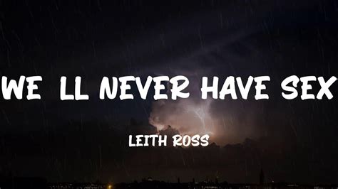 Leith Ross We Ll Never Have Sex Lyrics YouTube