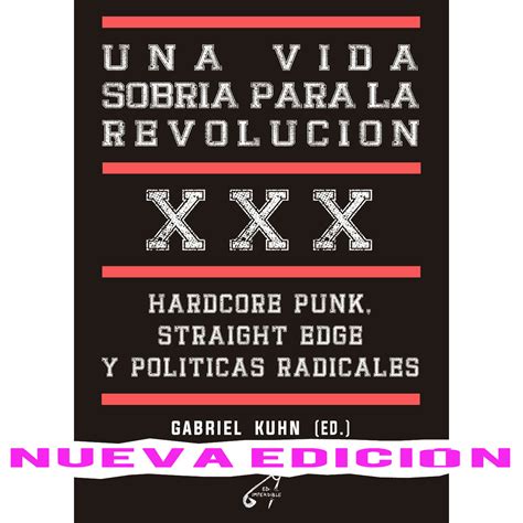 Nueva Edici N Una Vida Sobria Para La Revoluci N Hardcore Punk Straight Edge Y Pol Ticas