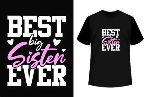 Premium Vector Best Big Sister Ever T Shirt Design