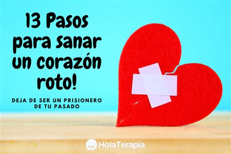 Pasos Para Curar Un Coraz N Roto Por Desamor Holaterapia Terapia