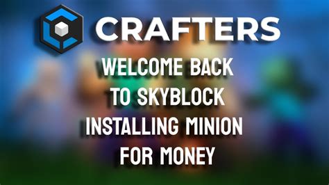 Welcome Back To Craftersmc Skyblock Money Making Minion Installation