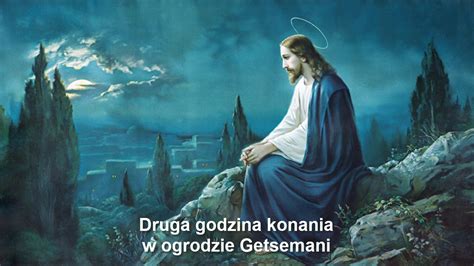 Pierwsza I Druga Godzina Konania W Ogr Jcu M Ka Jezusa Chrystusa W