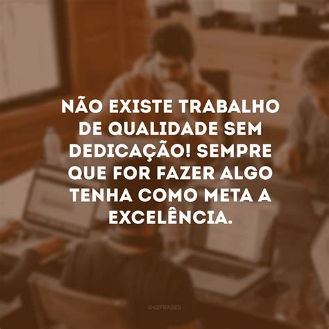 Frases Para Quem Trabalha - 50 frases de trabalho e dedicação que revelam os segredos do sucesso ...