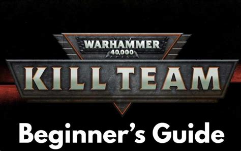 Warhammer 40k Kill Team Beginners Guide