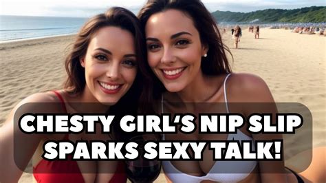 Chesty Girl Nip Slip Comedy Nip Slips Lingerie And Late Night Desires Fifth Avenue Gets