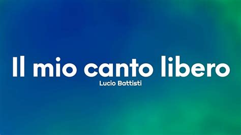 Lucio Battisti Il Mio Canto Libero Testo Lyrics Youtube