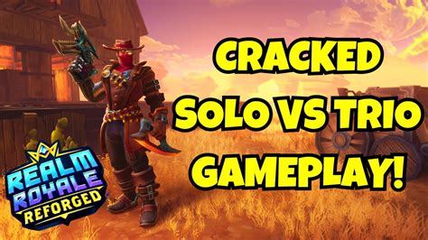 CRACKED SOLO VS TRIO GAMEPLAY REALM ROYALE REFORGED YouTube