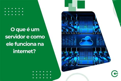 O Que E Um Servidor De Internet - O que é um servidor? Entenda o cérebro por trás da internet