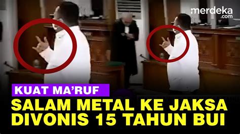 Aksi Kuat Ma Ruf Beri Salam Metal Ke Jaksa Usai Divonis Tahun