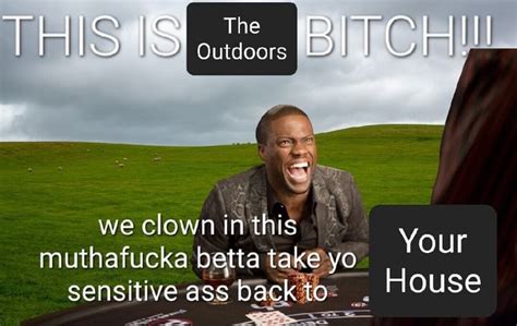 THIS T BITCHII We Clown In This Your Muthafucka Betta Take Yo Sensitive Ass Back To To House