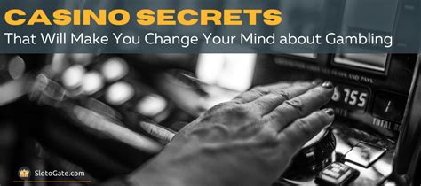 Casino Secrets that Will Make You Change Your Mind about Gambling