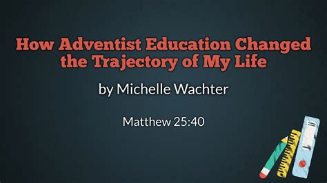 2022-08-20 How Adventist Education Changed the Trajectory of My Life
