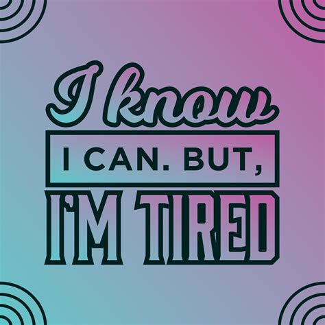 I M Tired Quotes 10
