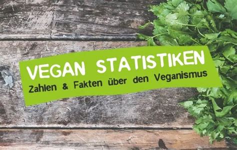 Vegan Statistiken Zahlen Fakten Zum Veganismus Careelite