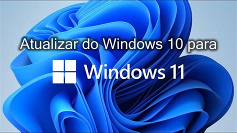 Como Atualizar Do Windows 10 Para O Windows 11 PASSO A PASSO COMPLETO