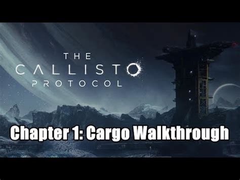 The Callisto Protocol Chapter Cargo Walkthrough Youtube