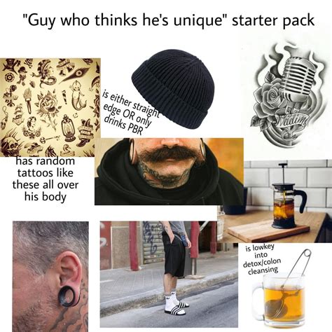 Guy Who Thinks Hes Unique Starter Pack Starterpacks