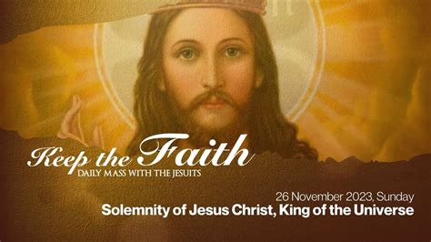 KEEP THE FAITH Daily Mass W The Jesuits 26 Nov 23 Sun Solemnity