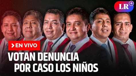 Caso Los Ni Os Subcomisi N De Acusaciones Vota Informe Final En Vivo