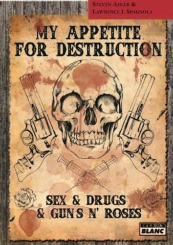 Amazon Fr My Appetite For Destruction Sex Drug Guns N Roses Adler Steven Spagnola