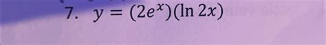 Solved Find The Derivative Y 2ex Ln2x