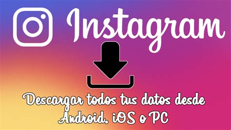 Como descargar toda la información de tu Perfil de Instagram desde tu