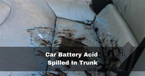 Car Battery Acid Spilled In the Trunk - What To Do In 2024