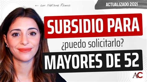 Dudas Frecuentes Sobre El Subsidio De Mayores De 52 Actualizado Octubre 2024