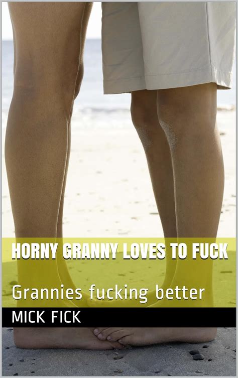 Horny Granny Loves To Fuck English Edition EBook Fick Mick Amazon De Kindle Shop
