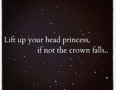 Crown Sayings And Quotes. QuotesGram Head Up Quotes, Love Me Quotes, Quotes To Live By, Words Of ...