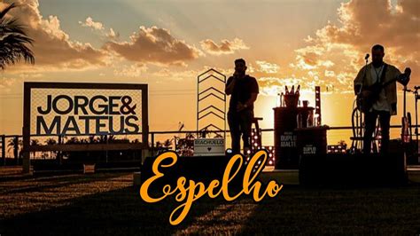 Espelho Jorge E Mateus - Jorge & Mateus - Espelho - YouTube